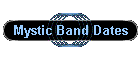 Mystic Band Dates